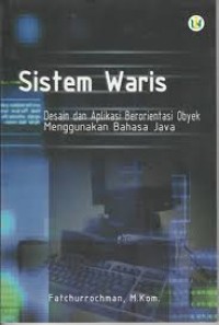 Sistem Waris : design dan aplikasi berorientasi obyek menggunakan bahasa java