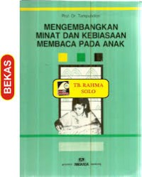 Mengembangkan Minat Dan Kebiasaan Membaca Pada Anak