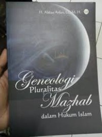 Geneologi Pluralitas Mazhab Dalam Hukum Islam