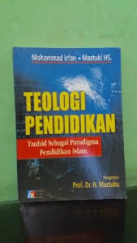 Teologi Pendidikan: tauhid sebagai paradigma pendidikan islam