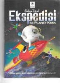 Ekspedisi Ke Planet Kimia :perjalanan seru menemukan kebesaran Allah