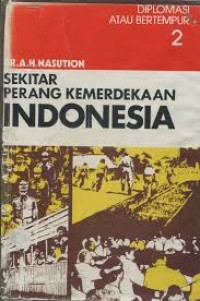 SEkitar Perang Kemerdekaan Indonesia Jilid 3 : Diplomasi Sambil Bertempur