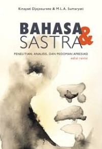 Bahasa dan Sastra : penelitian, analisis, dan pedoman apresiasi