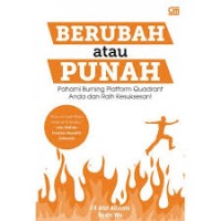 Berubah Atau Punah : pahami burning platform quadrant anda dan raih kesuksesan !