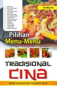 Pilihan Menu-Menu Tradisional Cina : dari makanan sampai kue