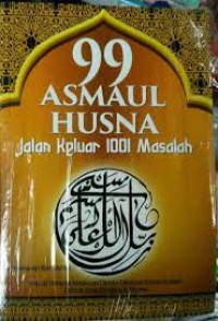 99 Asmaul Husna : jalan keluar 1001 masalah