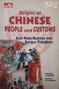 Origins of Chinese People and Custom : asal mula Budaya dan Bangsa Tionghoa