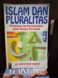 Islam dan Pluralitas : perbedaan dan kemajemukan dalam bingkai persatuan