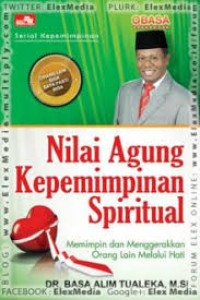 Nilai Agung Kepemimpinan Spiritual : memimpin dan menggerakkan orang lain melalui hati