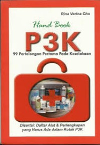 Hand Book P3K : 99 pertolongan pertama pada kecelakaan