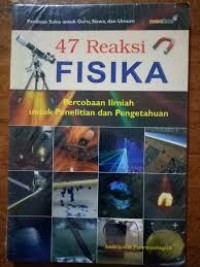 47 Reaksi Fisika : percobaan ilmiah untuk penelitian dan pengetahuan