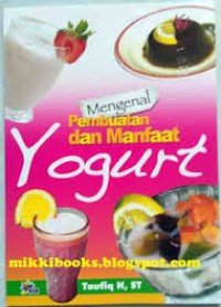 Mengenal Pembuatan Dan Manfaat Yogurt