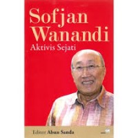 Sofjan Wanadi Aktivis Sejati