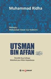 Utsman Bin Affan Pemilik Dua Cahaya Malaikat Pun Malu Kepadanya