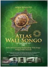 Atlas Wali Songo Buku Pertama Yang Mengungkap Wali Songo Sebagai fakta Sejarah