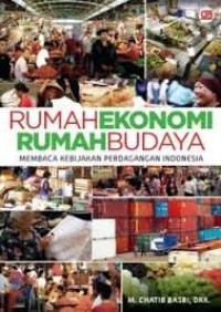 Rumah Ekonomi Rumah Budaya Membaca Kebijakan Perdagangan Indonesia