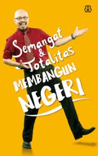 Semangat dan Totalitas Membangun Negeri