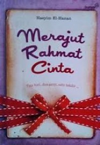 Merajut Rahmat Cinta : tiga hati, dua janji, satu takdir