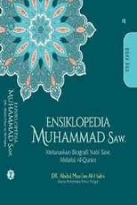 Ensiklopedia Muhammad SAW 2 : meluruskan biografi Nabi SAW Melalui Al-Quran