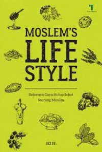 Moslem's Life Style: referensi gaya hidup sehat seorang muslim