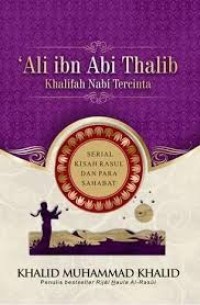 Ali ibn Abi Thalib : Khalifah Nabi Tercinta