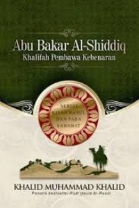 Abu Bakar Al-Shiddiq: khalifah pembawa kebenaran