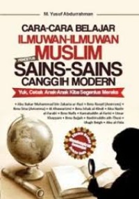 Cara-Cara Belajar Ilmuwan Muslim Pencetus Sains-Sains Canggih Modern