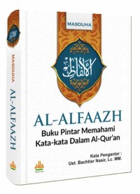 Al-Alfaazh : buku pintar memahami kata-kata dalam Al-Qur'an