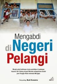 Mengabdi di Negeri Pelangi