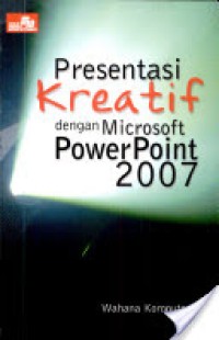 Presentasi Kreatif dengan Microsoft PowerPoint 2007