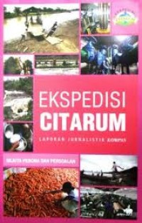 Ekspedisi Citarum : Laporan Jurnalistik Kompas