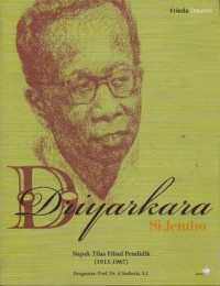 Driyarkara Si Jenthu : Napak Tilas Filsuf Pendidik (1913-1967)