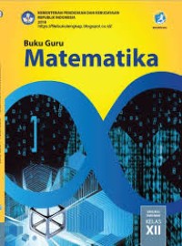 Buku Guru Matematika SMA/MA/SMK/MAK Kelas XII Edisi Revisi 2018