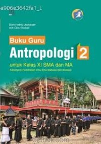 Buku Guru Antropologi 3 untuk Kelas XII SMA dan MA Kelompok Peminatan Ilmu-Ilmu Bahasa dan Budaya