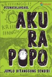 Aku Ra popo : jomblo ditanggung sendiri