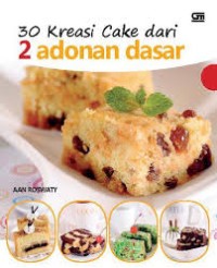 30 Kreasi Cake dari 2 Adonan Dasar