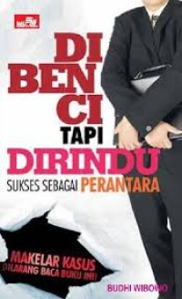 Dibenci Tapi Dirindu Sukses Sebagai Perantara