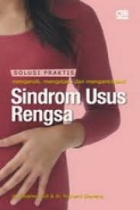 Solusi Praktis Mengenali, Mengatasi, dan Mengantisipasi Sindrom Usus Rengsa