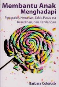 Membantu Anak Menghadapi Perceraian, Kematian, Sakit , Putus Asa Kesedihan, dan Kehilangan