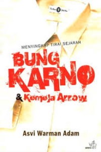 Menyingkap Tirai Sejarah Bung Karno dan Kemeja Arrow