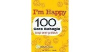 I'm Happy 100 Cara Bahagia bagi Orang Sibuk