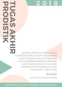 Laporan Praktik Pengalaman Lapangan (PPL) di Man 1Mojokerto Tahun Ajaran 2018/2019 Program Studi Pendidikan Bahasa Inggris Fakultas Keguruan dan Ilmu Pendidikan Universitas Islam Majapahit Tahun 2018