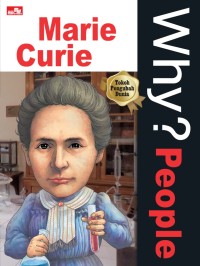 Why? People: Marie Curie