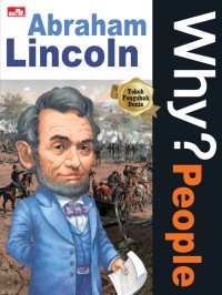 Why? People: Abraham Lincoln