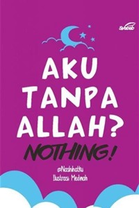 Aku Tanpa Allah ? Nothing!