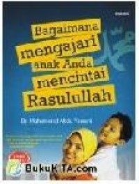 Bagaimana Mengajar Anak Anda Mencintai Rasullullah