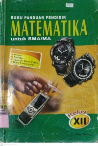 Buku Panduan Pendidik : MATEMATIKA untuk SMA/MA Kelas XIi