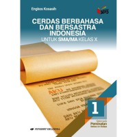 Cerdas Berbahasa Dan Bersastra Indonesia untuk SMA/MA Kelas X Kelompok Peminatan Bahasa dan Budaya Kurikulum 2013 Edisi Revisi