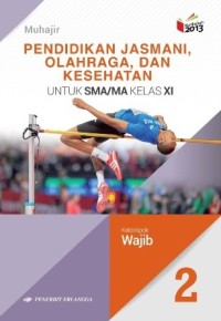 Pendidikan Jasmani Olahraga & Kesehatan 1 Untuk SMA/MA Kelas XI Kurikulum 2013