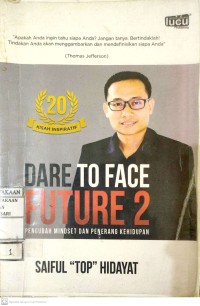 Dare to Face Future 2 : mengubah mindset dan penerang kehidupan